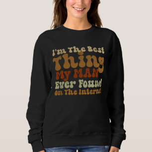 Sudadera Soy la mejor cosa que mi esposa encontró en la Int
