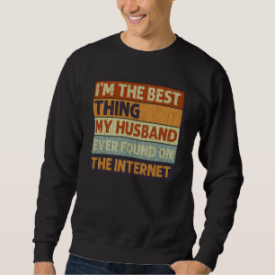 Sudadera Soy la mejor cosa que mi esposo encontró en la In