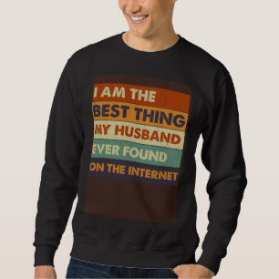 Sudadera Soy la mejor cosa que mi esposo encontró en la In