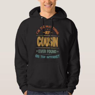 Sudadera Soy la mejor cosa que mi primo encontró en la Int