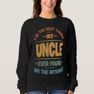 Sudadera Soy la mejor cosa que mi tío encontró en la Inte