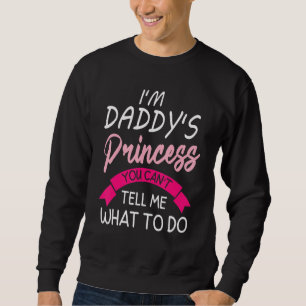 Sudadera Soy la princesa de papá, no me puedes decir qué ha