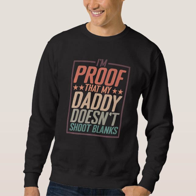 Sudadera Soy la prueba de que mi papá no dispara balas de f (Anverso)