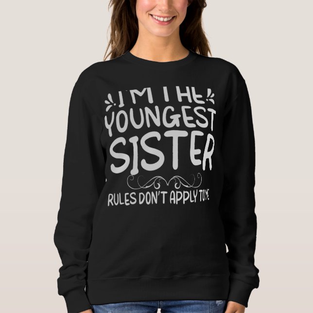 Sudadera Soy la regla de hermanas más joven que no se aplic (Anverso)