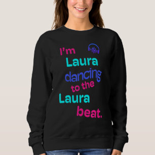Sudadera Soy Laura Dancing Para La Laura Laura