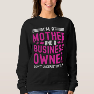 Sudadera Soy Madre Y Propietaria De Negocios No Subestiman