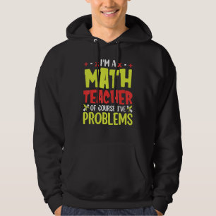 Sudadera Soy Maestra De Matemáticas Por Supuesto Que Tengo