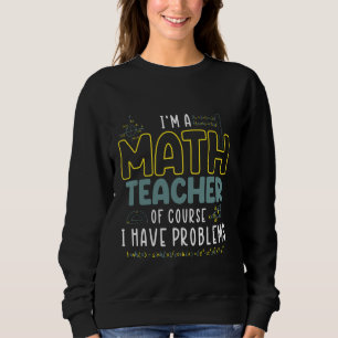 Sudadera Soy Maestra De Matemáticas Por Supuesto Que Tengo 