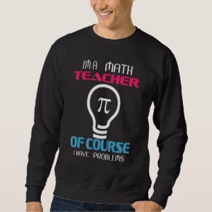 Sudadera Soy Maestra De Matemáticas Por Supuesto Que Tengo 