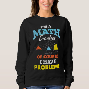 Sudadera Soy Maestra De Matemáticas Por Supuesto Que Tengo