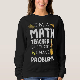 Sudadera Soy Maestra De Matemáticas Por Supuesto Tengo Prob