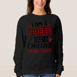 Sudadera Soy Mamá Y Cuidadora. Nada Me Da Miedo Madre.
