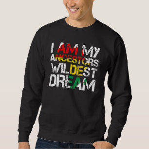 Sudadera Soy mi Ancestor Wildest Dream Black History Mont