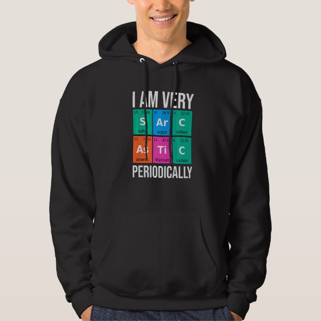 Sudadera Soy muy sarcástico Periódicamente Pun de Química (Anverso)