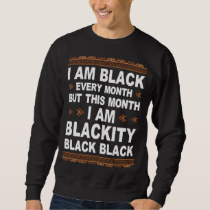 Sudadera Soy negro todos los meses pero este mes soy negro