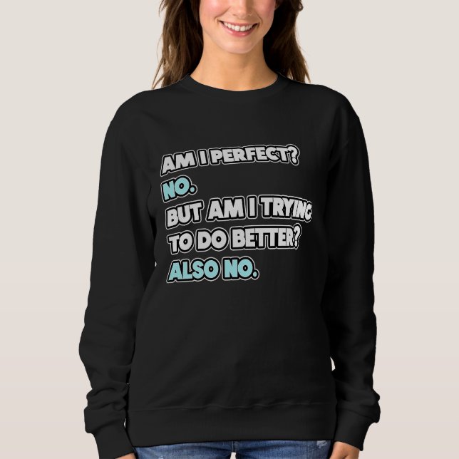 Sudadera ¿Soy perfecto? Declaración de broma de humor sarcá (Anverso)