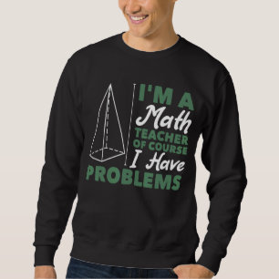 Sudadera Soy profesor de matemáticas, por supuesto que teng