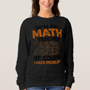 Sudadera Soy profesor de matemáticas, por supuesto que teng