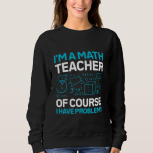 Sudadera Soy profesor de matemáticas, por supuesto que teng