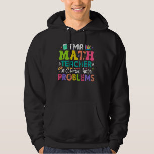 Sudadera Soy profesor de matemáticas Por supuesto que tengo