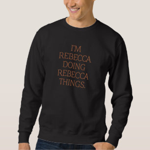 Sudadera Soy Rebecca Haciendo Rebecca Things Birthday Grung