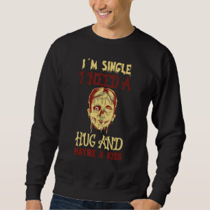 Sudadera Soy soltera, necesito un abrazo y tal vez un beso 