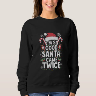 Sudadera Soy Tan Bueno Que Vinieron Dos Veces Santa Navidad