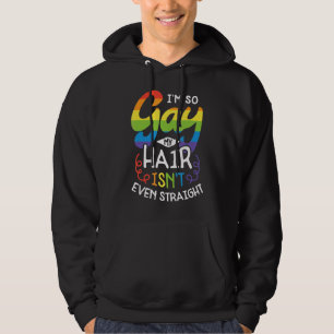 Sudadera Soy tan gay que mi pelo ni siquiera es derecho