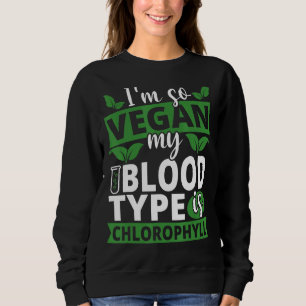 Sudadera Soy tan vegan que mi sangre es clorofila