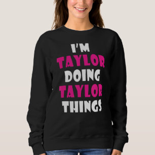 Sudadera Soy Taylor Haciendo Taylor Things Taylor