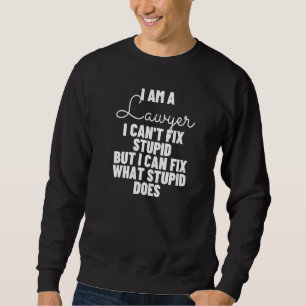 Sudadera Soy un abogado que no puedo arreglar un estúpido a