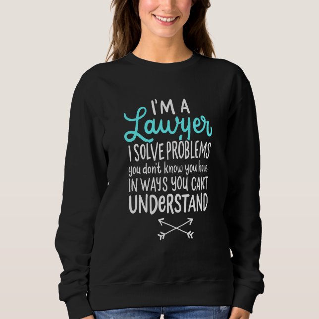 Sudadera Soy Un Abogado Resuelvo Problemas Que No Sabes Que (Anverso)