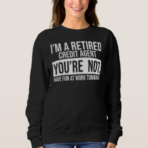 Sudadera Soy un agente de crédito retirado. No eres jubilad