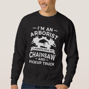 Sudadera Soy un arborista, siempre tengo mi motosierra y pi