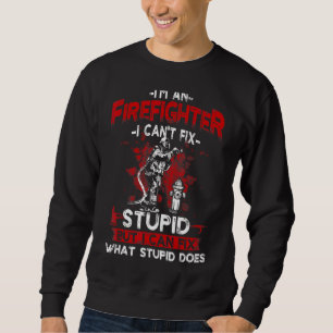 Sudadera Soy un bombero que no puedo arreglar estúpidos bom