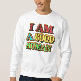 Sudadera "Soy Un Buen Humano" Diseño Cuto. ¡Hazte con una e