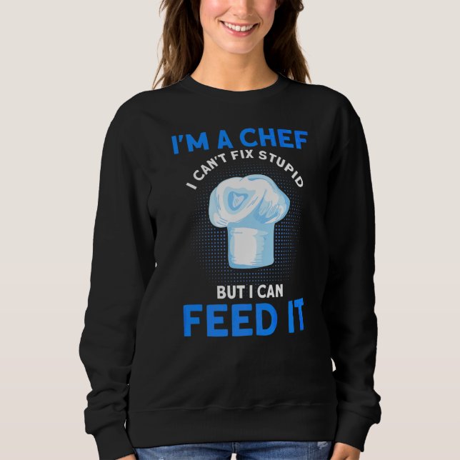 Sudadera Soy un chef que no puedo arreglar estúpidos pero p (Anverso)