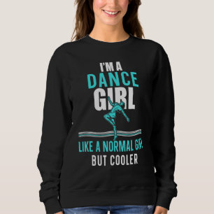 Sudadera Soy Un Chica De Baile Como Un Chica Normal Pero Má