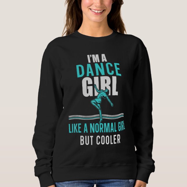 Sudadera Soy Un Chica De Baile Como Un Chica Normal Pero Má (Anverso)