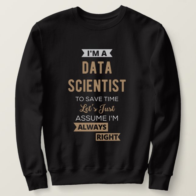 Sudadera Soy un científico de datos, para ahorrar tiempo, s (Anverso del diseño)
