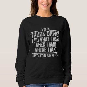 Sudadera Soy Un Conductor De Camiones Y Hago Lo Que Quiero
