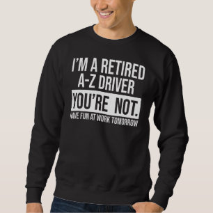 Sudadera Soy un conductor retirado de A Z que no eres jubil