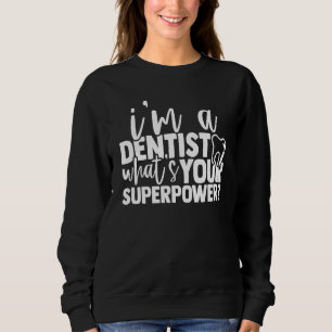 Sudadera Soy Un Dentista ¿Cuál Es Su Superpotencia Dental?