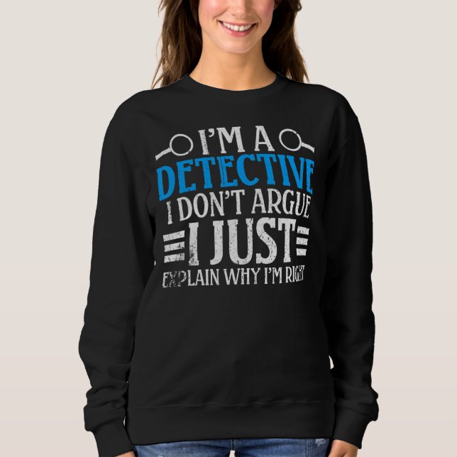 Sudadera Soy un detective que no discuto, solo explico por  (Anverso)