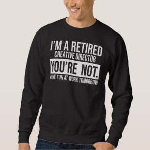 Sudadera Soy un director creativo retirado, no te vas a ret