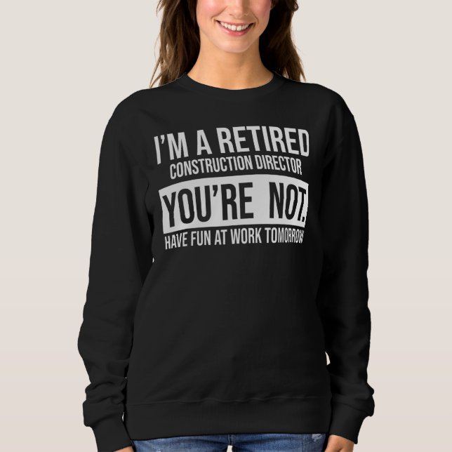 Sudadera Soy un director de construcción retirado, no eres. (Anverso)