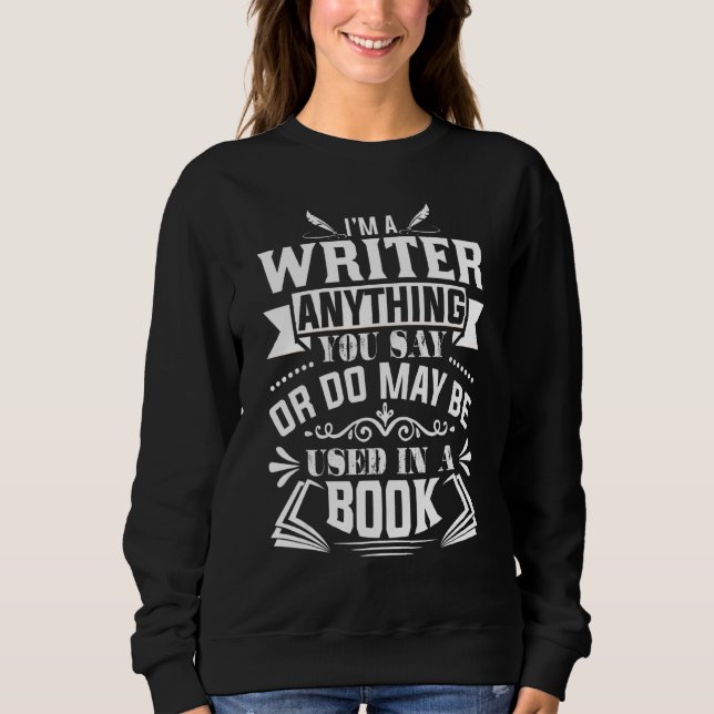 Sudadera Soy un escritor, autor de cualquier cosa que diga  (Anverso)