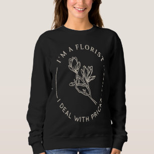 Sudadera Soy un florista trato con pinchazos arreglo floral