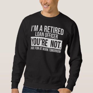 Sudadera Soy un funcionario de préstamos jubilado No eres j
