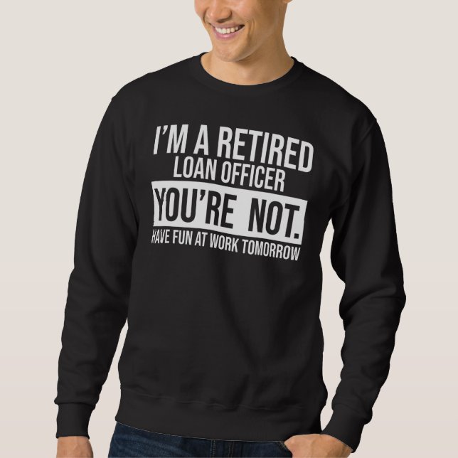 Sudadera Soy un funcionario de préstamos jubilado No eres j (Anverso)